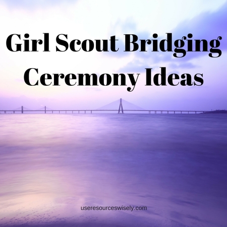 Girl Scout Bridging Ceremony Scripts and Ideas