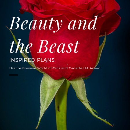 Girl Scout meeting ideas inspired by Beauty and the Beast. Meet some requirements for the Brownie World of Girls journey or the Cadette Leader in Action Award